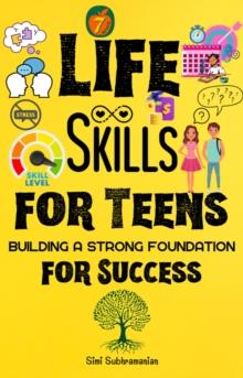 7 Life Skills for Teens: Building a Strong Foundation for Success : Self Help