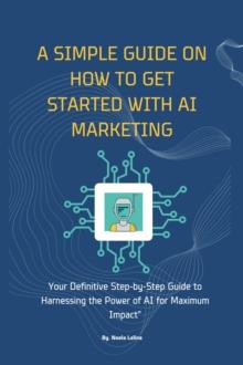 Simple Guide on How to get Started with AI Marketing