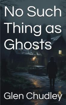 No Such Thing as Ghosts