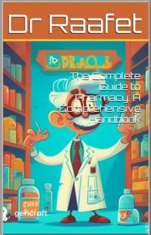 Complete Guide to Pharmacy: A Comprehensive Handbook