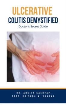 Ulcerative Colitis Demystified Doctors Secret Guide