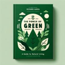 Power of Green: A Guide to Natural Living