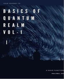 Your Journey To The Basics of Quantum Realm Vol-I Edition 2