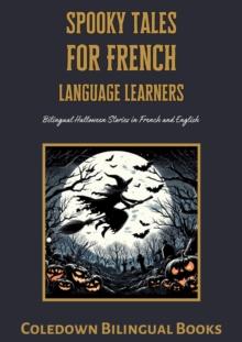 Spooky Tales for French Language Learners: Bilingual Halloween Stories in French and English