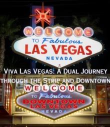 Viva Las Vegas: A Dual Journey through the Strip and Downtown