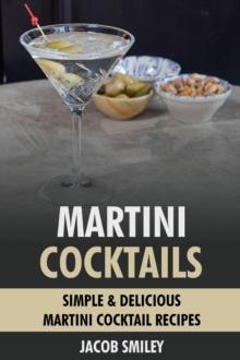 Martini Cocktails: Simple & Delicious Martini Cocktail Recipes