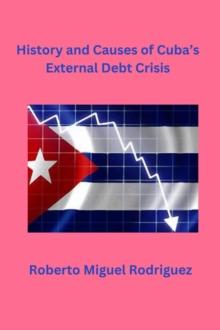 History and Causes of Cuba's External Debt Crisis