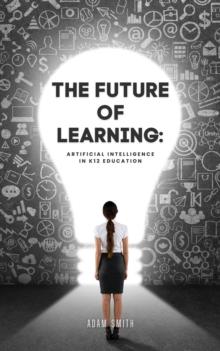 Future of Learning: Artificial Intelligence in K12 Education