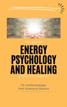 Art of Energy Psychology and Healing: A Practical Handbook