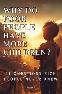 Why Do Poor People Have More Children? 21 Questions Rich People Never Knew