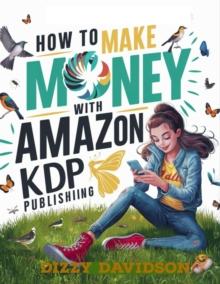 How To Make Money With Amazon KDP Publishing : Teens Can Make Money Online, #11