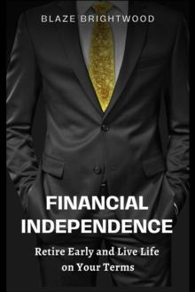 Financial Independence  "Retire Early and Live Life on Your Terms"