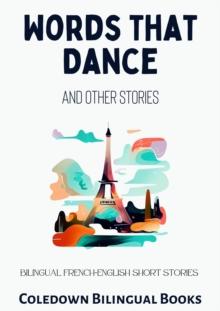 Words That Dance and Other Stories: Bilingual French-English Short Stories