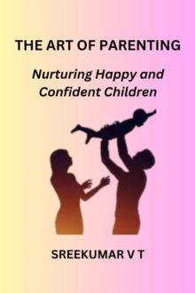 Art of Parenting: Nurturing Happy and Confident Children