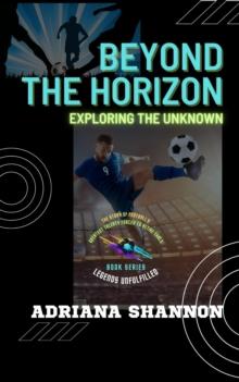 Beyond the Horizon: Exploring the Unknown