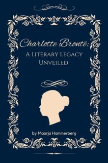 Charlotte Bronte: A Literary Legacy Unveiled