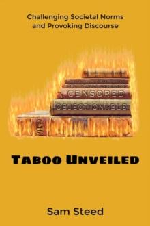 Taboo Unveiled: Challenging Societal Norms and Provoking Discourse