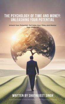 Psychology of Time and Money: Unleashing Your Potential