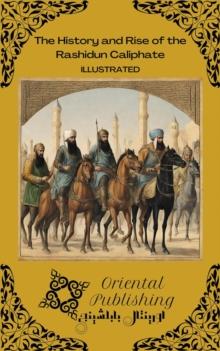 History and Rise of the Rashidun Caliphate