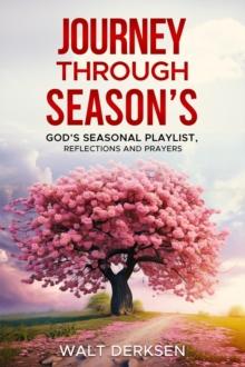 Journey Through Season's God's Seasonal Playlist, Reflections and Prayers