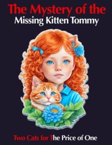 Mystery of the Missing Kitten Tommy: Two Cats for The Price of One