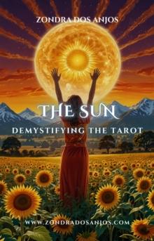 Demystifying the Tarot - The Sun : Demystifying the Tarot - The 22 Major Arcana., #19