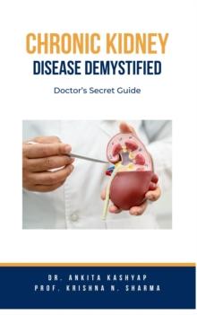 Chronic Kidney Disease Demystified: Doctor's Secret Guide