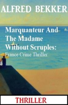 Marquanteur And The Madame Without Scruples: France Crime Thriller