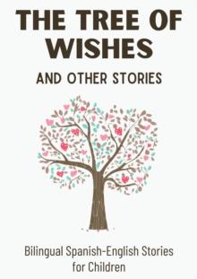 Tree of Wishes and Other Stories: Bilingual Spanish-English Stories for Children