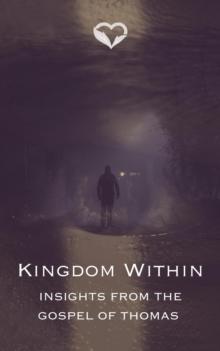 Kingdom Within: Insights from the Gospel of Thomas