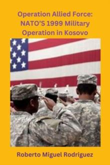 Operation Allied Force: NATO's 1999 Military Operation in Kosovo