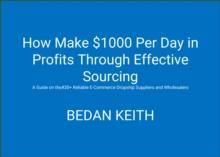 How Make  $1000 Per Day in Profits Through Effective  Sourcing