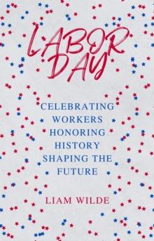 Labor Day: Celebrating Workers, Honoring History, Shaping the Future