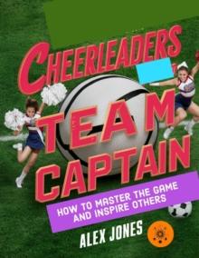 Cheerleaders Team Captain: How to Master the Game and Inspire Others : Sports, #22