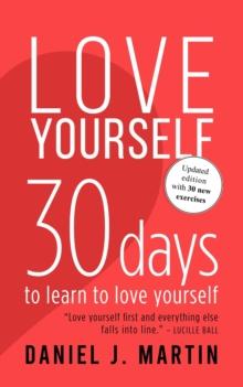 Love Yourself: 30 Days to Learn to Love Yourself