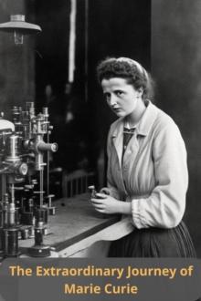 Extraordinary Journey of Marie Curie