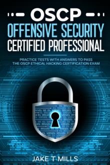 OSCP Offensive Security Certified Professional Practice Tests With Answers To Pass the OSCP Ethical Hacking Certification Exam