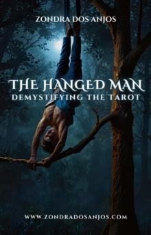 Demystifying the Tarot - The Hanged Man : Demystifying the Tarot - The 22 Major Arcana., #12