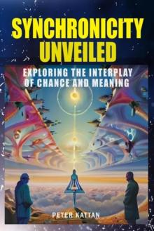 Synchronicity Unveiled: Exploring the Interplay of Chance and Meaning