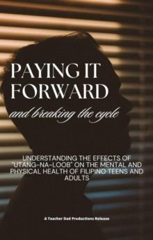 Understanding the Effects of "Utang-na-Loob" on the Mental and Physical  Health of Filipino Teens and Adults