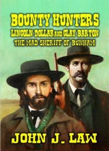 Bounty Hunters Lincoln Dollar and Clay Barton - The Mad Sheriff of Bunham : Lincoln Dollar, #1