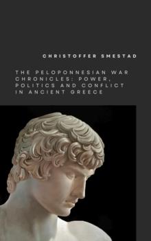 Peloponnesian War Chronicles: Power, Politics, and Conflict in Ancient Greece