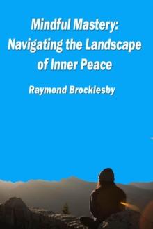 Mindful Mastery: Navigating the Landscape of Inner Peace