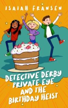 Detective Derby Private Eye And The Birthday Heist : Detective Derby Private Eye, #1