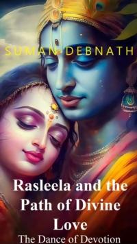 Dance of Devotion: Rasleela and the Path of Divine Love