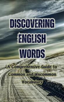 Discovering English Words: A Comprehensive Guide to Common and Uncommon Vocabulary