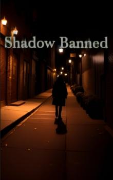 Shadow Banned : Shadow Banned, #1