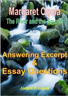 Margaret Ogola The River and the Source: Answering Excerpt & Essay Questions : A Guide Book to Margaret A Ogola's The River and the Source, #3