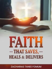 Faith That Saves, Heals, and Delivers : God Loves You, #8