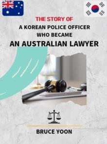 Story of a Korean Police Officer who became an Australian Lawyer